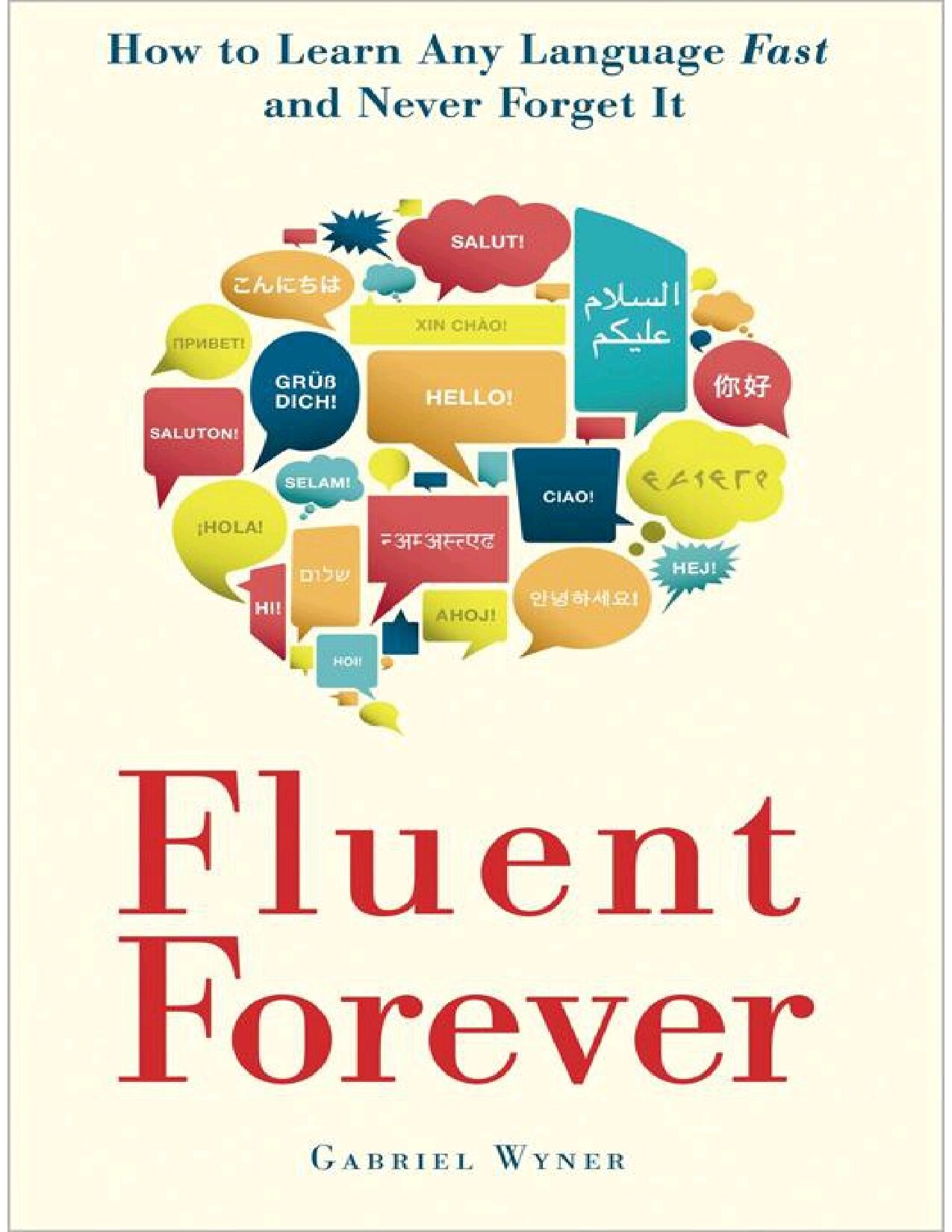 Fluent Forever : How to Learn Any Language Fast and Never Forget It (9780385348102)