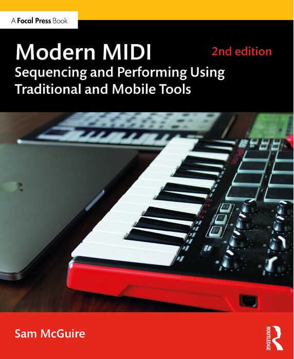 Modern MIDI; Sequencing and Performing Using Traditional and Mobile Tools